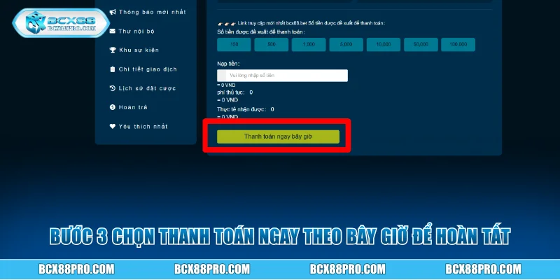 Hướng Dẫn Nạp Tiền BCX88 Để Có Vốn Tham Gia Cá Cược 6 Bước 3 chọn thanh toán ngay bây giờ để hoàn tất