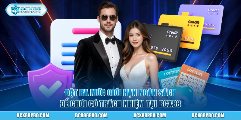 Chơi Có Trách Nhiệm BCX88 - Trải Nghiệm Cá Cược Lành Mạnh 2 Đặt ra mức giới hạn ngân sách để chơi có trách nhiệm