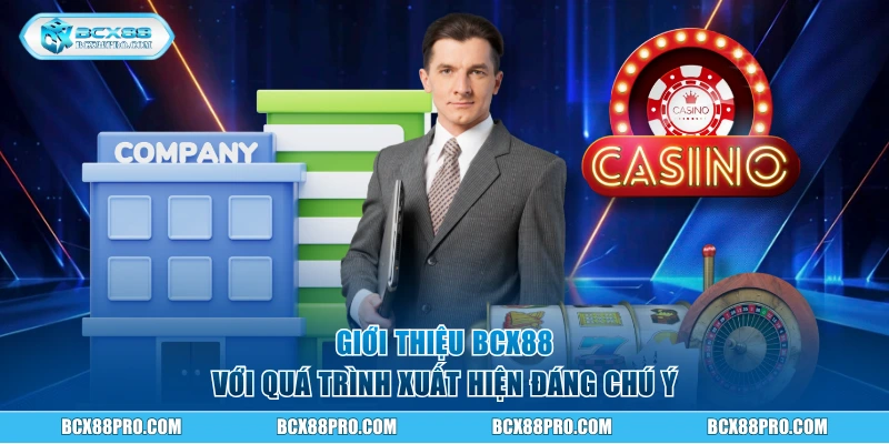 Giới Thiệu BCX88 - Sự Bứt Phá Của Nền Tảng Online Uy Tín 1 Giới thiệu BCX88 với quá trình xuất hiện đáng chú ý