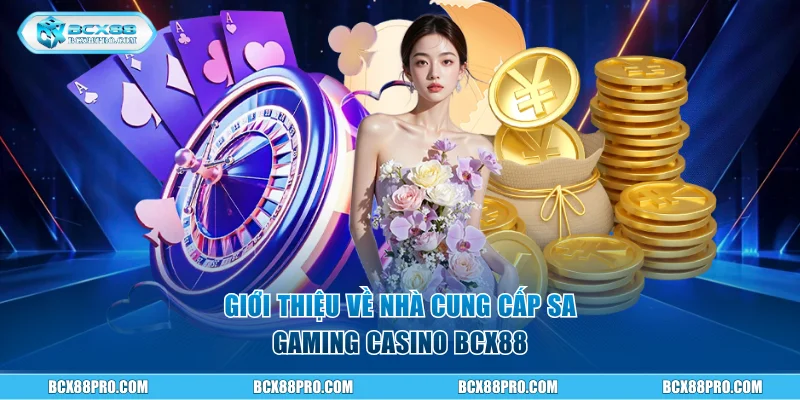 Giới thiệu về nhà cung cấp SA Gaming Casino BCX88