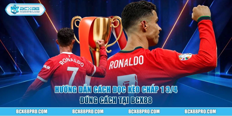 Kèo Chấp 1 3/4 BCX88 - Hướng Dẫn Đọc Kèo Cực Chất Thắng Lớn 1 Hướng dẫn cách đọc kèo chấp 1 3/4 đúng cách