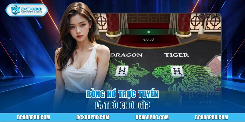 Rồng Hổ Trực Tuyến BCX88 | Hướng Dẫn Chơi Chi Tiết Từ A-Z 1 Rồng hổ trực tuyến tại BCX88 là trò chơi gì?
