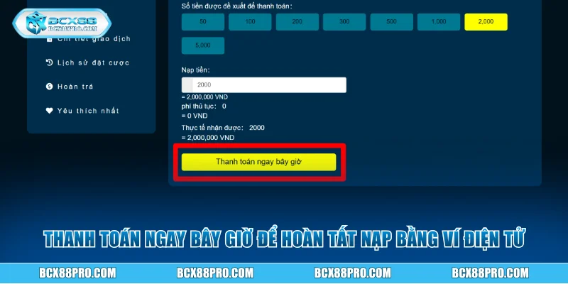 Hướng Dẫn Nạp Tiền BCX88 Để Có Vốn Tham Gia Cá Cược 10 Thanh toán ngay bây giờ để hoàn tất nạp bằng ví điện tử