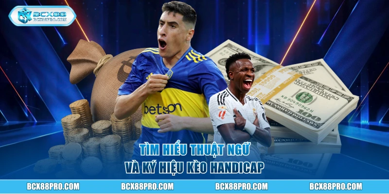Tìm hiểu thuật ngữ và ký hiệu kèo Handicap